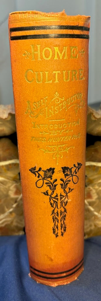 Hunter, Thomas.  Home Culture, a Self-Instruction. NY: E. Treat, (1884). 1st ed. Illus. Pict cloth, gilt. Covers loose, spine faded, hinges cracked. Very Good  50.00