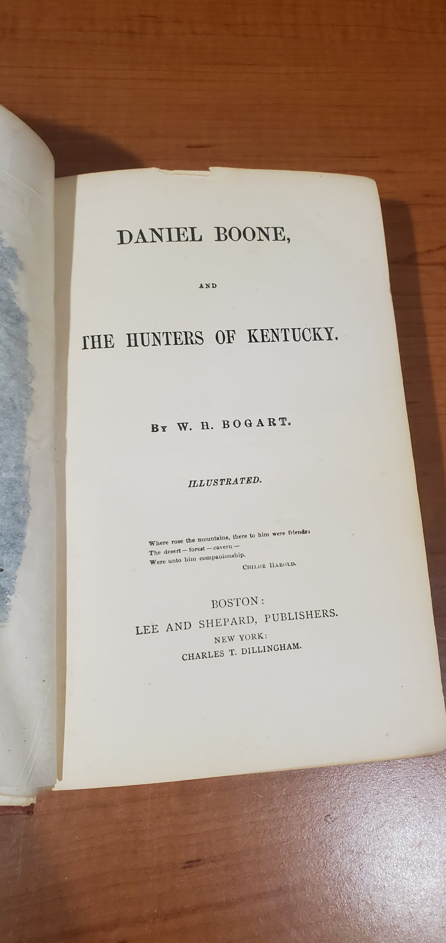 Bogart, H. B. Daniel Boone and the Hunters of Kentucky. Boston: Lee and Shepard, 1854. Plates. Cloth, gilt. Hinges cracked, page darkening. Good