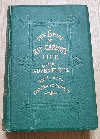 Peters, Dewit. Kit Carson’s Life and Adventures. Hartford: Dustin, Gilman, 1875.Plates. Pict cloth, gilt. VG