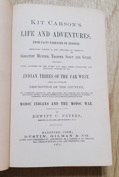 Peters, Dewit. Kit Carson’s Life and Adventures. Hartford: Dustin, Gilman, 1875.Plates. Pict cloth, gilt. VG