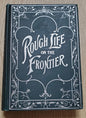 Van Gordon, Scott. Rough Life on the Frontier. Chicago: Rhodes & McClure, (1903); Illus. Pict cloth, silver. Page darkening. VG