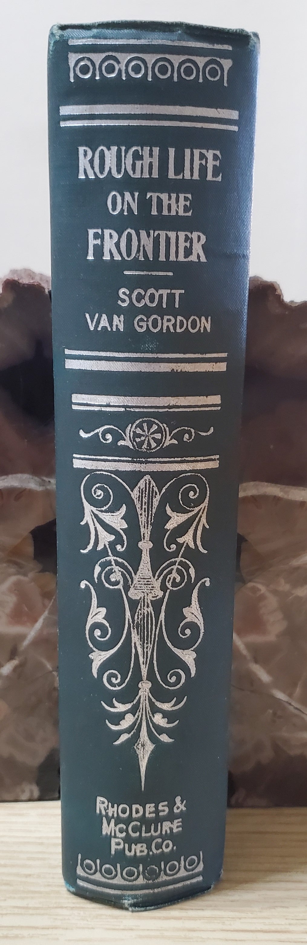 Van Gordon, Scott. Rough Life on the Frontier. Chicago: Rhodes & McClure, (1903); Illus. Pict cloth, silver. Page darkening. VG