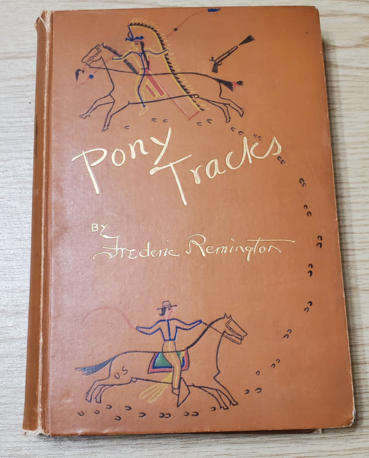 Remington, Frederick. Pony Tracks. NY: Harper &amp; Bros, 1895. 1st ed. Pict cloth, gilt. Hinges broken, spine lean, fraying, some rubbing. VG