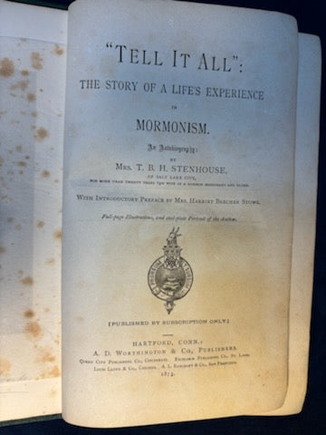 Stenhouse, T.B.H.  A Woman’s Life in Polygamy. Hartford: A. D. Worthington, 1875. Illus. Pict cloth. Heavy foxing on preliminaries, otherwise clean. Good