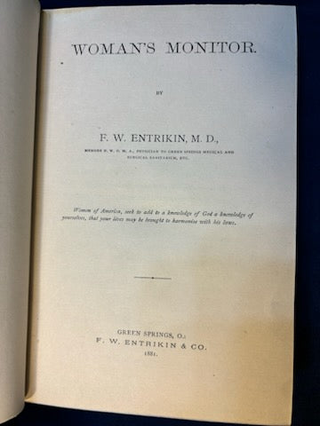 Entrikin, F. W.  Woman’s Monitor. Green Springs, OH: Entrikin, 1881. 1st ed. Pict cloth, gilt. Fine but for top stain & beginning of front hinge split