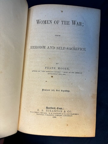 Moore, Frank. Women of the War. Hartford, CT: S. S. Scranton, 1866. Illus. 1st ed. Cloth, gilt. Foxing. Cover wrinkled.Very Good
