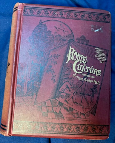 Hunter, Thomas.  Home Culture, a Self-Instruction. NY: E. Treat, (1884). 1st ed. Illus. Pict cloth, gilt. Covers loose, spine faded, hinges cracked. Very Good  50.00
