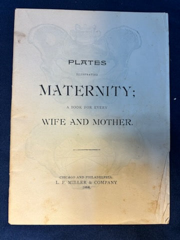 Sauer, P. B.  Maternity. Chicago: Miller, 1891. Revised ed. Pamphlet of graphic plates laid in. Pict cloth, gilt. Very Good