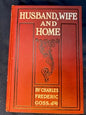 Goss, Charles.  Husband, Wife and Home. Phil: Vir Pub, (1905). 1st ed. Cloth, gilt. Fine