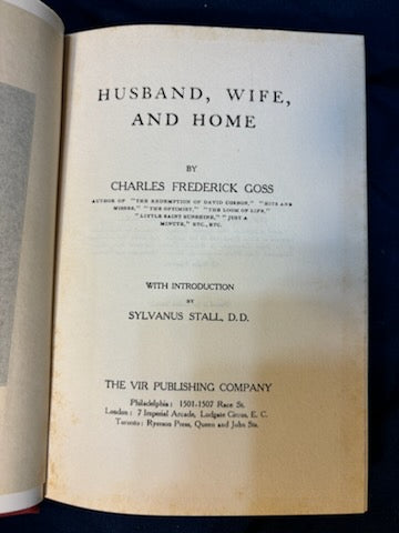 Goss, Charles.  Husband, Wife and Home. Phil: Vir Pub, (1905). 1st ed. Cloth, gilt. Fine