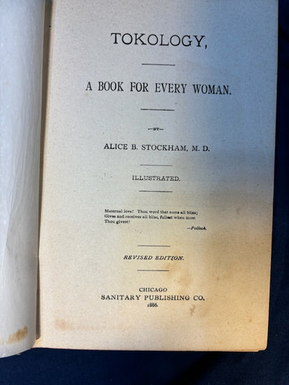 Stockham, Alice.  Tokology. Chicago: Sanitary Pub, 1886. Revised Ed. Pamphlet of plates in pocket. Pict cloth, gilt. Light foxing. Rear hinge cracked.Very Good