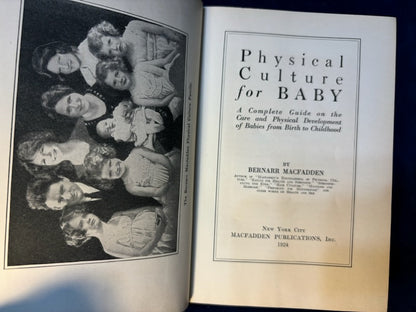 Macfadden, Bernarr.  Physical Culture for Baby. NY: Macfadden, 1924. 1st ed. Illus. Top 1/2" DJ spine chipped.VG/VG