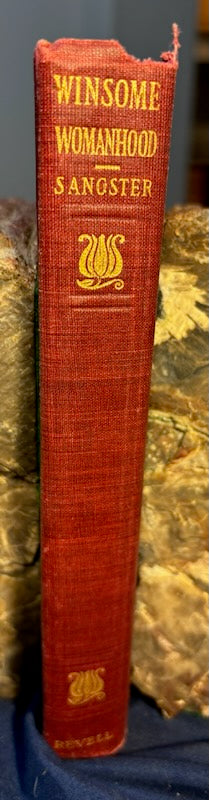 Sangster, Margaret. Winsome Womanhood. NY: Revell, 1900. 1st ed. Illus. Pict cloth, gilt. Front hinge broken, rubbed, frayed. G