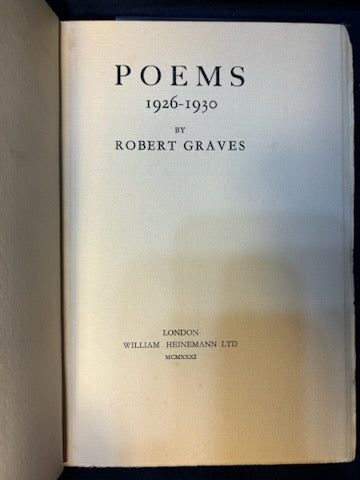 Graves, Robert. Poems (1926 - 1930). London: William Heineman, 1931. 1st ed. 1/2 x 3" chip to DJ spine.F/VG
