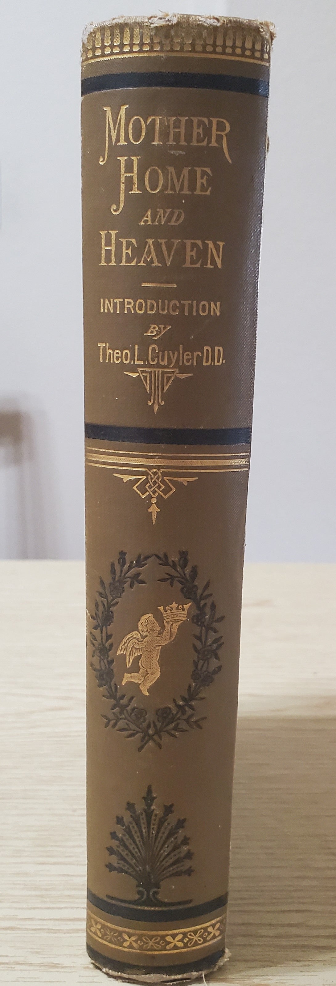 Cuyler, Theodore. Mother, Home and Heaven 1882. Illus. Pict cloth, gilt, aeg. Presentation page blank. VG