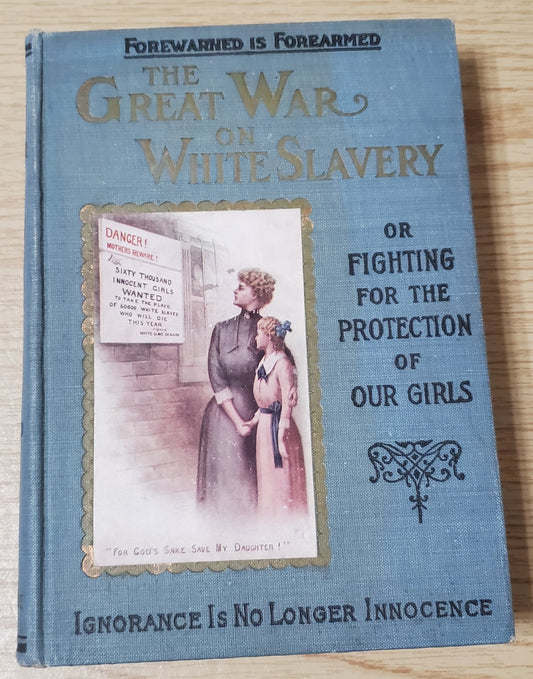 Roe, Clifford.Roe, Clifford. The Great War on White Slavery. (np, 1911). 1st ed. Illus. Pict cloth. Very Good