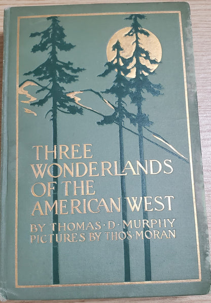 Murphy, Thomas Three Wonderlands of the American West. Boston: Page, 1912. 1st ed.&nbsp; Color plates by Thomas Moran. Discoloration along board edges, small clipping pasted on endpaper. Pict cloth, gilt. VG