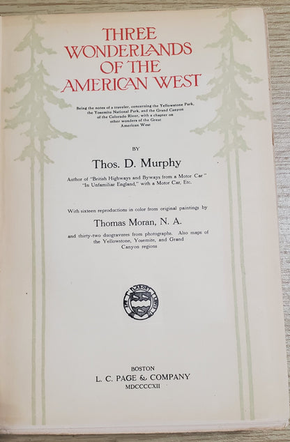 Murphy, Thomas Three Wonderlands of the American West. Boston: Page, 1912. 1st ed.&nbsp; Color plates by Thomas Moran. Discoloration along board edges, small clipping pasted on endpaper. Pict cloth, gilt. VG